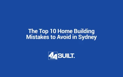 The Top 10 Home Building Mistakes to Avoid in Sydney